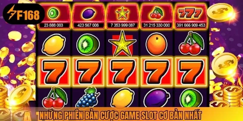 Những phiên bản cược game slot cơ bản nhất 